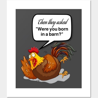 Were you Born in a Barn Chicken laughing Posters and Art